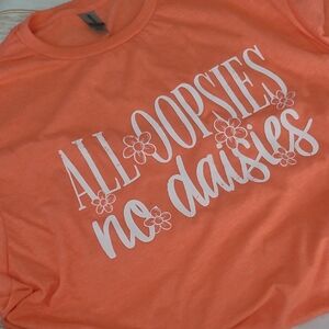 Oopsies‎ . No Daisies .. Graphic Tee .. Pressed by Me .. Unisex Large ..